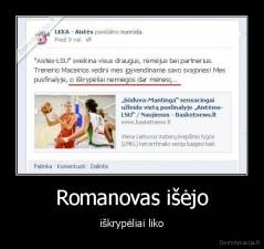 Romanovas išėjo - iškrypėliai liko