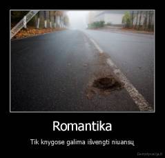 Romantika - Tik knygose galima išvengti niuansų