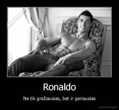 Ronaldo - Ne tik gražiausias, bet ir geriausias