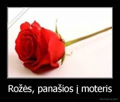Rožės, panašios į moteris - 