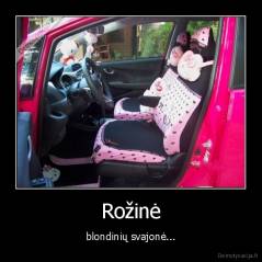Rožinė - blondinių svajonė...
