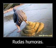 Rudas humoras. - 