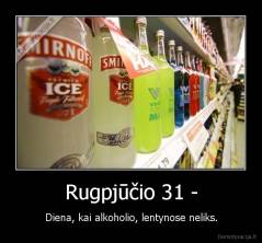 Rugpjūčio 31 - - Diena, kai alkoholio, lentynose neliks.