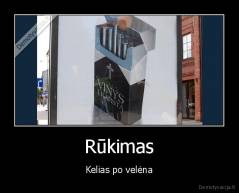 Rūkimas - Kelias po velėna