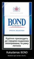 Rukydamas BOND - Nesitikėk tapti James'u Bond'u.