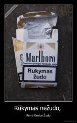 Rūkymas nežudo,  - Rimti Kentai Žudo