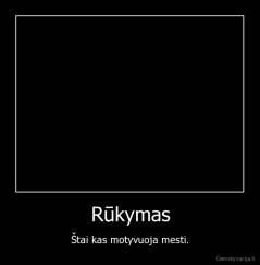 Rūkymas - Štai kas motyvuoja mesti.