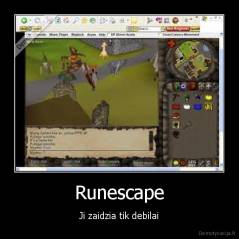 Runescape - Ji zaidzia tik debilai
