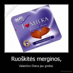 Ruoškitės merginos, - Valentino Diena jau greitai.