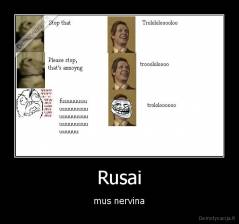 Rusai - mus nervina