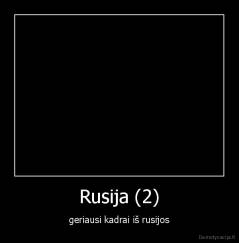 Rusija (2) - geriausi kadrai iš rusijos