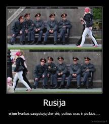 Rusija - eilinė tvarkos saugotojų dienelė, puikus oras ir puikios....