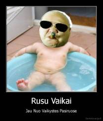 Rusu Vaikai - Jau Nuo Vaikystes Pasiruose