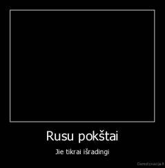 Rusu pokštai - Jie tikrai išradingi