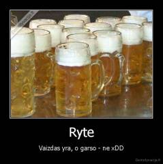 Ryte - Vaizdas yra, o garso - ne xDD