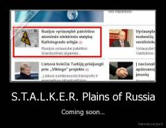 S.T.A.L.K.E.R. Plains of Russia - Coming soon...