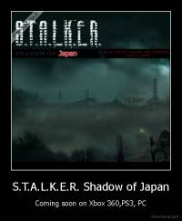 S.T.A.L.K.E.R. Shadow of Japan - Coming soon on Xbox 360,PS3, PC