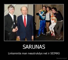 SARUNAS - Linksmintis man nesutrukdys net ir SEIMAS