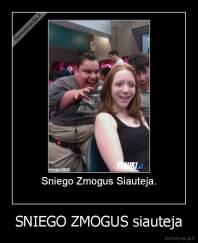 SNIEGO ZMOGUS siauteja - 
