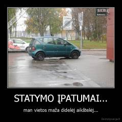 STATYMO ĮPATUMAI... - man vietos maža didelėj aikštelėj...