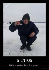 STINTOS - Kai kam suteikia daug dziaugsmo...