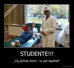STUDENTE!!! - ,,Ką pjūklas atima - tu gali išgelbėti"