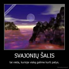 SVAJONIŲ ŠALIS - tai vieta, kurioje viską galime kurti patys.