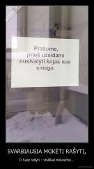 SVARBIAUSIA MOKĖTI RAŠYTI, - O kaip rašyti - visiškai nesvarbu...