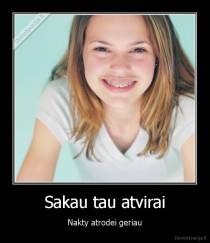 Sakau tau atvirai - Nakty atrodei geriau