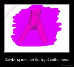 Sakykit ką norit, bet štai ką aš vadinu menu - 