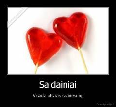Saldainiai - Visada atsiras skanesnių