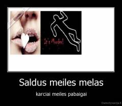 Saldus meiles melas - karciai meiles pabaigai