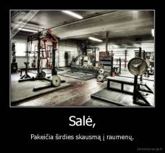 Salė, - Pakeičia širdies skausmą į raumenų.