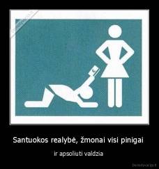 Santuokos realybė, žmonai visi pinigai  - ir apsoliuti valdzia 