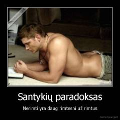 Santykių paradoksas - Nerimti yra daug rimtesni už rimtus