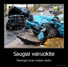 Saugiai vairuokite - Patologai turės mažiau darbo