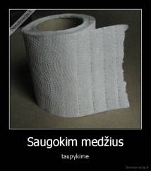 Saugokim medžius - taupykime