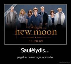 Saulėlydis... - pagaliau visiems jie atsibodo.