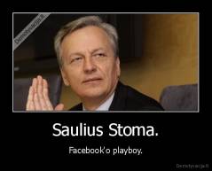 Saulius Stoma. - Facebook'o playboy.