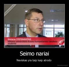 Seimo nariai - Neviskas yra taip kaip atrodo 