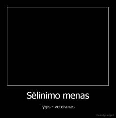 Sėlinimo menas - lygis - veteranas