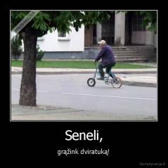 Seneli, - grąžink dviratuką!