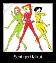 Seni geri laikai - 