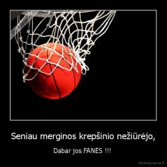 Seniau merginos krepšinio nežiūrėjo, - Dabar jos FANĖS !!! 