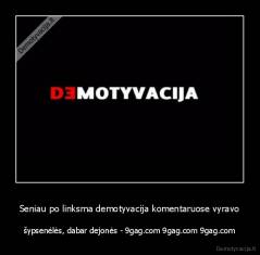 Seniau po linksma demotyvacija komentaruose vyravo - šypsenėlės, dabar dejonės - 9gag.com 9gag.com 9gag.com