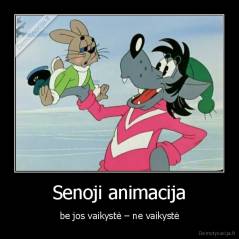 Senoji animacija - be jos vaikystė – ne vaikystė