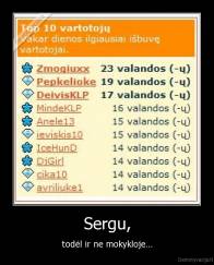 Sergu, - todėl ir ne mokykloje...