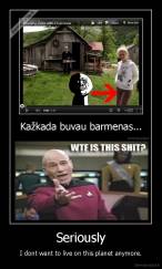 Seriously - I dont want to live on this planet anymore.