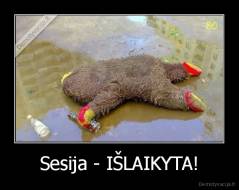 Sesija - IŠLAIKYTA! - 