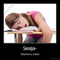 Sesija- - išbandymų metas